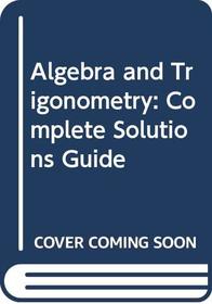 Algebra and Trigonometry: Complete Solutions Guide