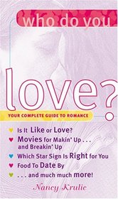 Who Do You Love? : Your Complete Guide To Romance