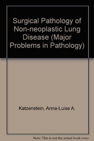 Surgical Pathology of Non-neoplastic Lung Disease (Major Problems in Pathology)