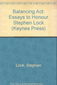 Balancing Act: Essays to Honour Stephen Lock (Keynes Press)