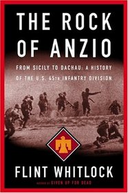 The Rock Of Anzio: From Sicily to Dachau: A History of the 45th Infantry Division