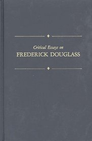 Critical Essays on Frederick Douglass (Critical Essays on American Literature)