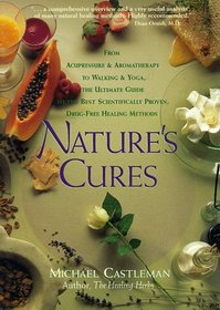 Nature's Cures: From Acupressure  Aromatherapy to Walking  Yoga, the Ultimate Guide to the Best Scientifically Proven, Drug_Free Healing Methods