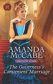 The Governess's Convenient Marriage (Debutantes in Paris, Bk 2) (Harlequin Historical, No 1405)