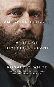 American Ulysses: A Life of Ulysses S. Grant