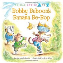 Bobby Baboon's Banana Be-Bop (Animal Antics a to Z)