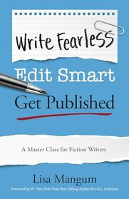 Write Fearless. Edit Smart. Get Published. | A Master Class for Fiction Writers.