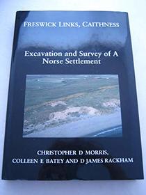 Freswick Links, Caithness: Excavation and Survey of a Norse Settlement