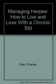 Managing Herpes: How to Live and Love With a Chronic Std