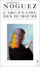 L'Arc-en-ciel des humours : Jarry, dada, Vian, ect