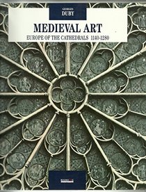 Medieval Art: Europe of the Cathedrals 1140-1280 (Skira)