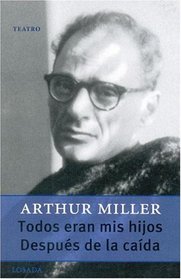 Todos Eran Mis Hijos & Despues De La Caida / All My Sons & After the Fall: Despues De La Caida (Gran Teatro) (Spanish Edition)