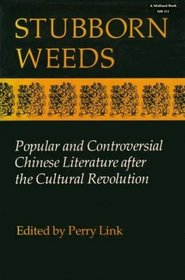 Stubborn Weeds: Popular and Controversial Chinese Literature After the Cultural Revolution