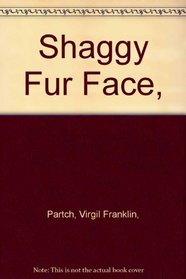 Shaggy Fur Face,