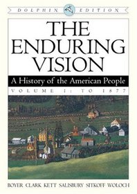 The Enduring Vision: A History of the American People, Dolphin Edition, Volume I: To 1877