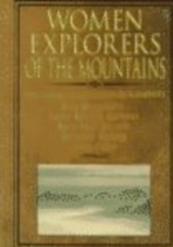 Women Explorers of the Mountains: Nina Mazuchelli, Fanny Bullock Workman, Mary Vaux Walcott, Gertrude Benham, Junko Tabei (Capstone Short Biographies.)