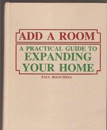 Add a Room: A Practical Guide to Expanding Your Home