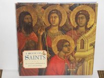 A Book of Saints: An Evocative Celebration in Prose and Paintings (Gift Series)