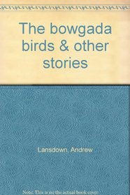 The bowgada birds & other stories