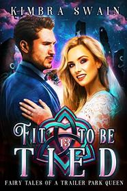 Fit to Be Tied (Fairy Tales of a Trailer Park Queen)