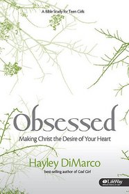 Obsessed: Making Christ the Desire of Your Heart, Member Book