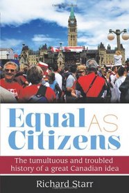 Equal as Citizens: The tumultuous and troubled history of a great Canadian idea