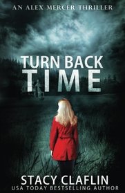 Turn Back Time (An Alex Mercer Thriller) (Volume 2)