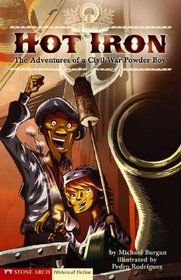 Hot Iron: The Adventures of a Civil War Powder Boy (Graphic Flash)