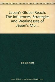 Japan's Global Reach : The Influences, Strategies and Weaknesses of Japan's Multinational Companies