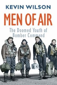 Men of Air: The Doomed Youth of Bomber Command