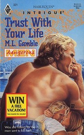 Trust With Your Life (Dangerous Men) (Harlequin Intrigue, No 321)