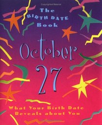 The Birth Date Book October 27: What Your Birthday Reveals About You