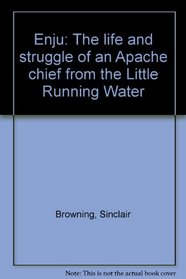 Enju: The life and struggle of an Apache chief from the Little Running Water