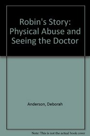 Robin's Story: Physical Abuse and Seeing the Doctor (Child Abuse Series)