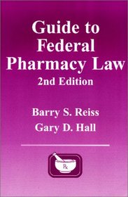 Guide to Federal Pharmacy Law, 2nd Edition
