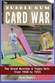 The Bubble Gum Card War: The Great Bowman & Topps Sets from 1948 to 1955