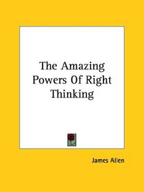 The Amazing Powers of Right Thinking