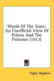 Wards Of The State: An Unofficial View Of Prison And The Prisoner (1913)