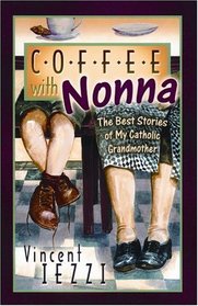 Coffee With Nonna: The Best Stories of My Catholic Grandmother