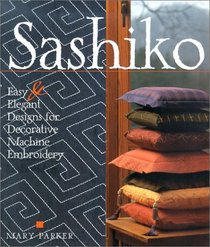Sashiko: Easy & Elegant Designs for Decorative Machine Embroidery