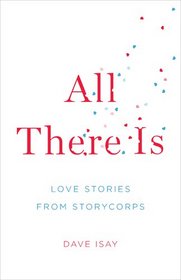 All There Is: Love Stories from StoryCorps