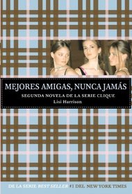 Mejores amigas, nunca jamas (Serie Clique #2) (Spanish Edition)