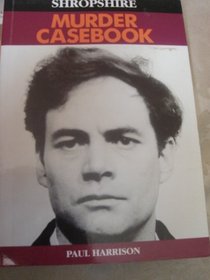 Shropshire Murder Casebook