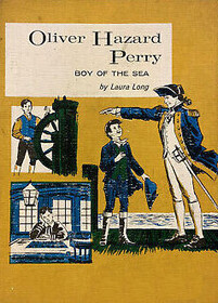 Oliver Hazard Perry, Boy of the Sea (Childhood of Famous Americans)