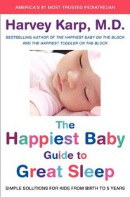 The Happiest Baby Guide to Great Sleep: Simple Solutions for Kids from Birth to 5 Years