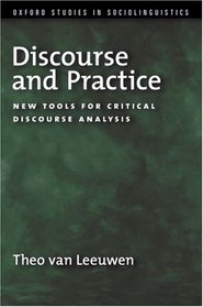 Discourse and Practice: New Tools for Critical Discourse Analysis (Oxford Studies in Sociolinguistics)