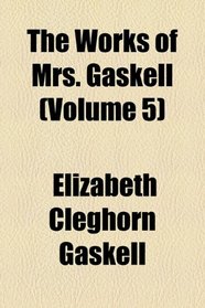 The works of Mrs. Gaskell