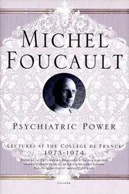Psychiatric Power: Lectures at the College de France, 1973--1974