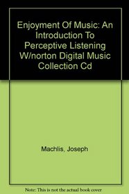 Enjoyment Of Music: An Introduction To Perceptive Listening W/norton Digital Music Collection Cd