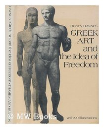 Greek Art and the Idea of Freedom (Brown and Haley lectures)